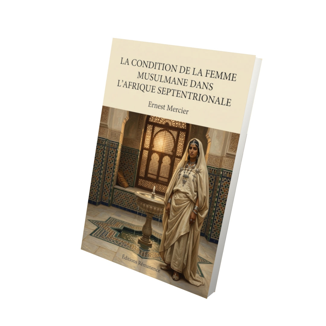 Livre La Condition de la femme musulmane dans l'Afrique septentrionale par Ernest Mercier - Vue 3D - Editions Remanence