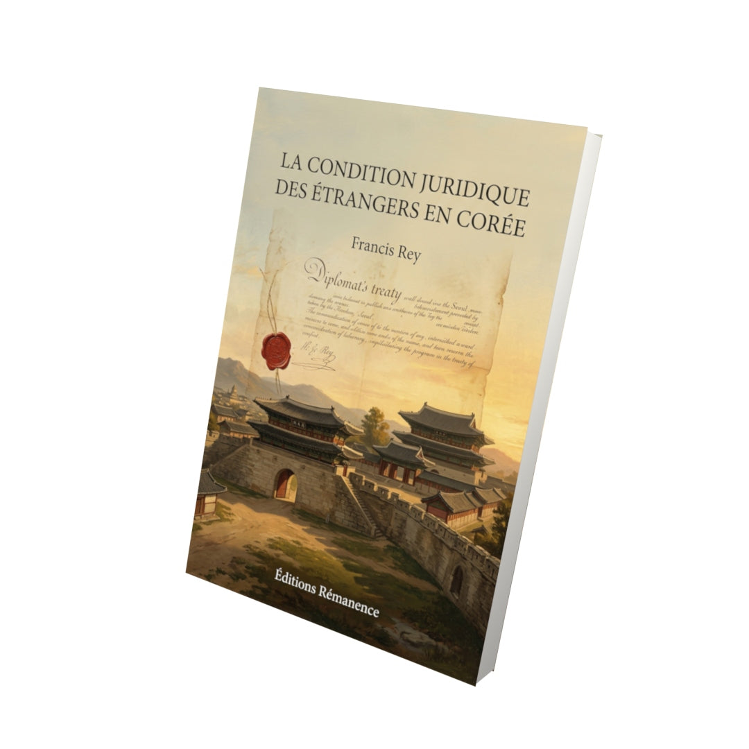 Livre La condition juridique des étrangers en Corée par Francis Rey - Vue 3D - Editions Remanence