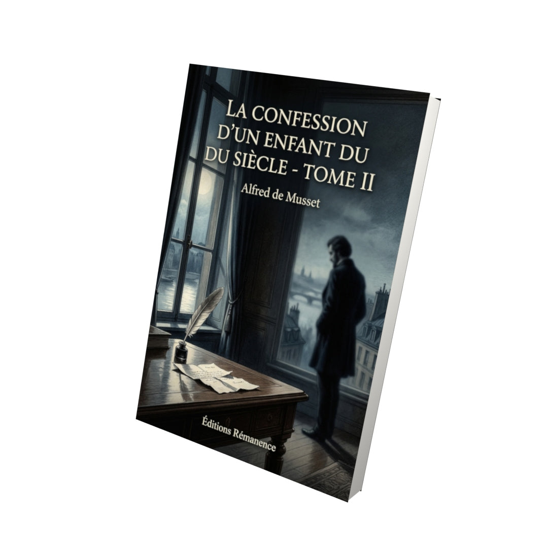 Livre La Confession d’un enfant du siècle - Tome II par Alfred de Musset - Vue 3D - Editions Remanence