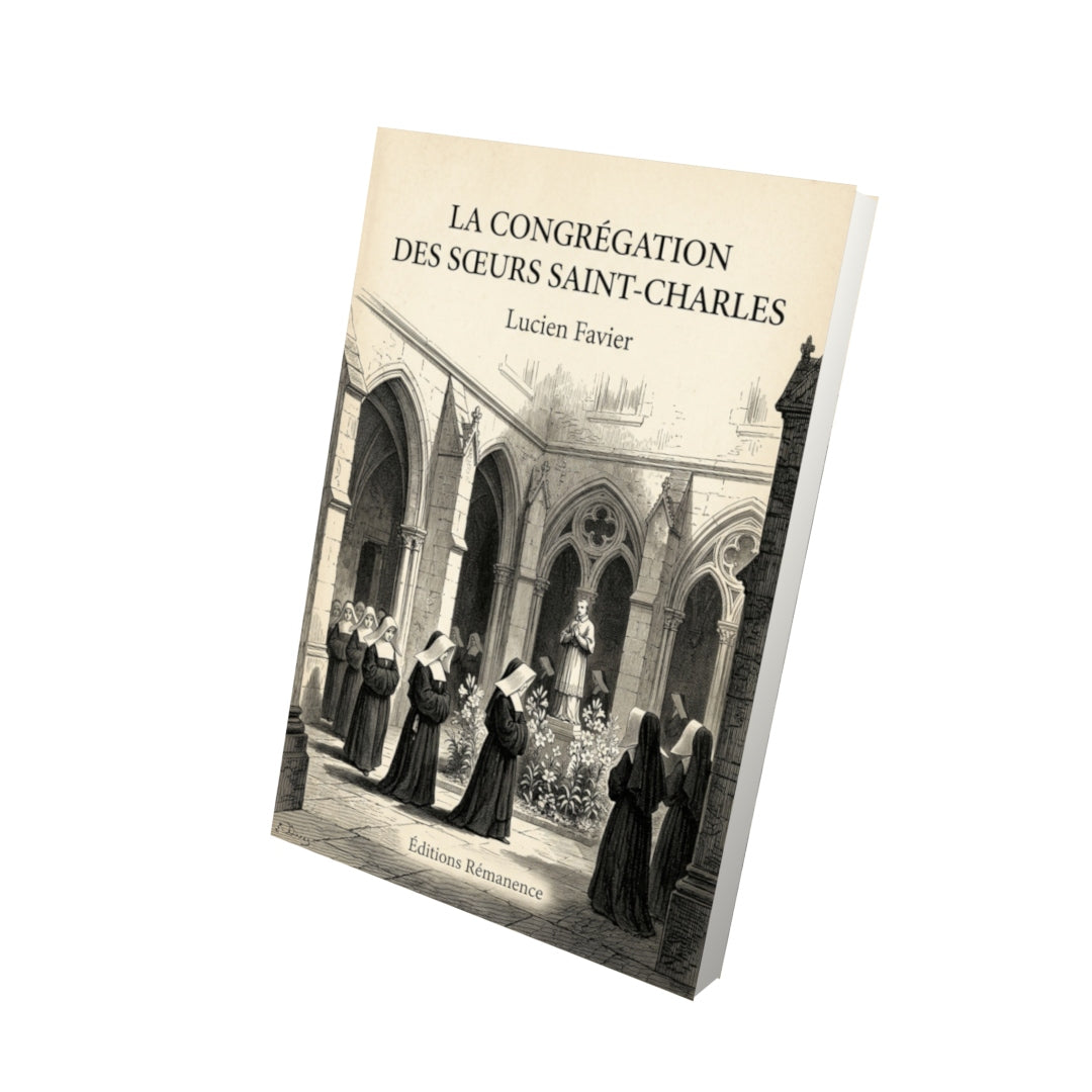 Livre La Congrégation des sœurs Saint-Charles par Lucien Favier - Vue 3D - Editions Remanence