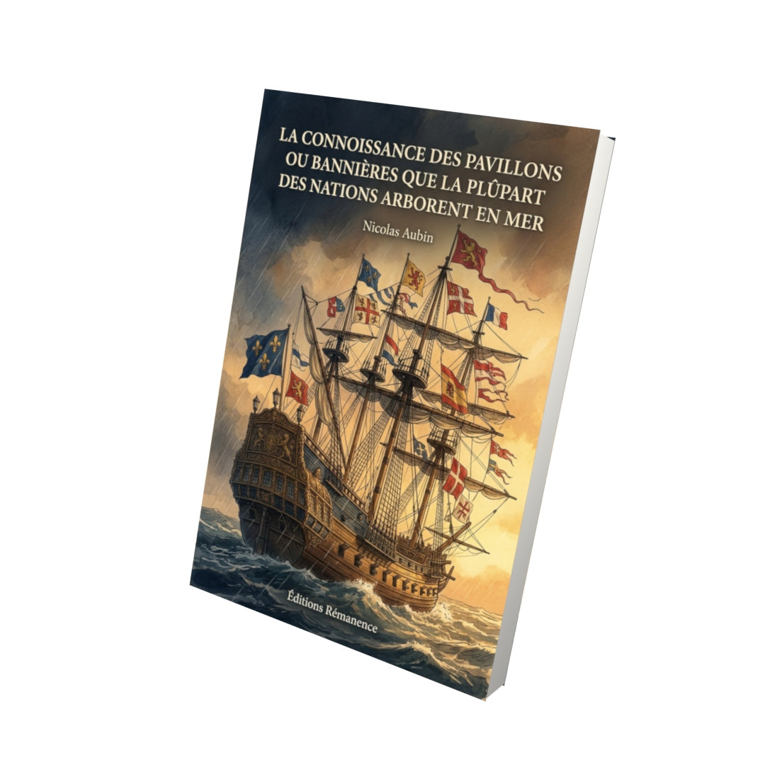 Livre La connoissance des pavillons ou bannieres que la plûpart des nations arborent en mer par Nicolas Aubin - Vue 3D - Editions Remanence