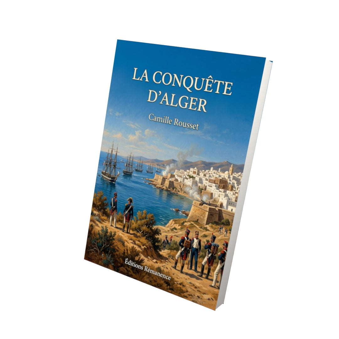 Livre La conquête d’Alger par Camille Rousset - Vue 3D - Editions Remanence
