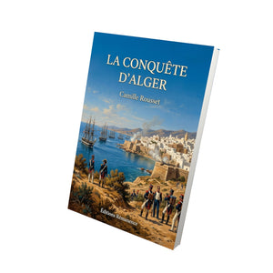 La conquête d’Alger - Camille Rousset