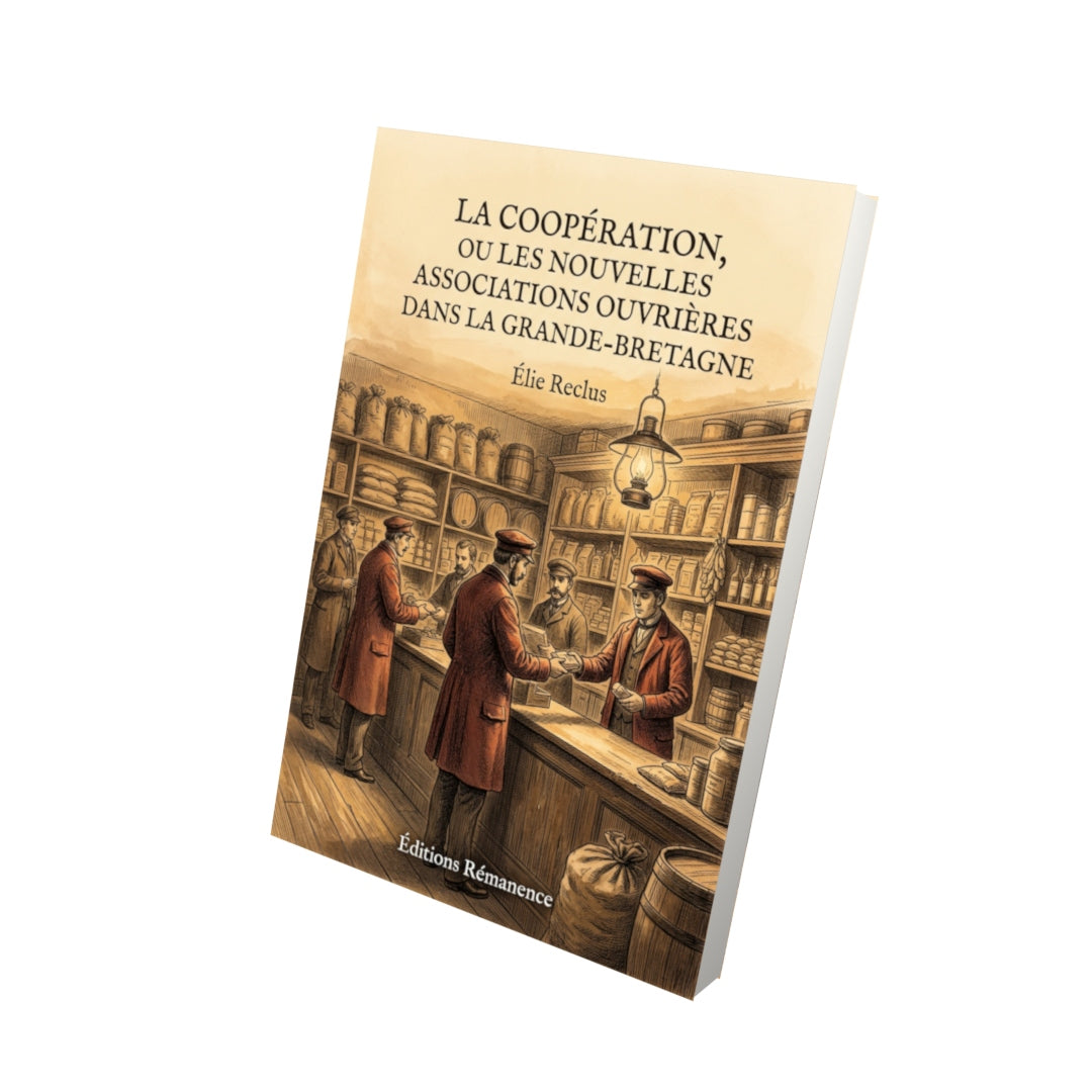 Livre La Coopération, ou Les nouvelles associations ouvrières dans la Grande-Bretagne par Élie Reclus - Vue 3D - Editions Remanence