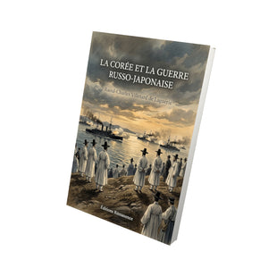 La Corée et la guerre russo-japonaise - Raoul-Charles Villetard de Laguérie