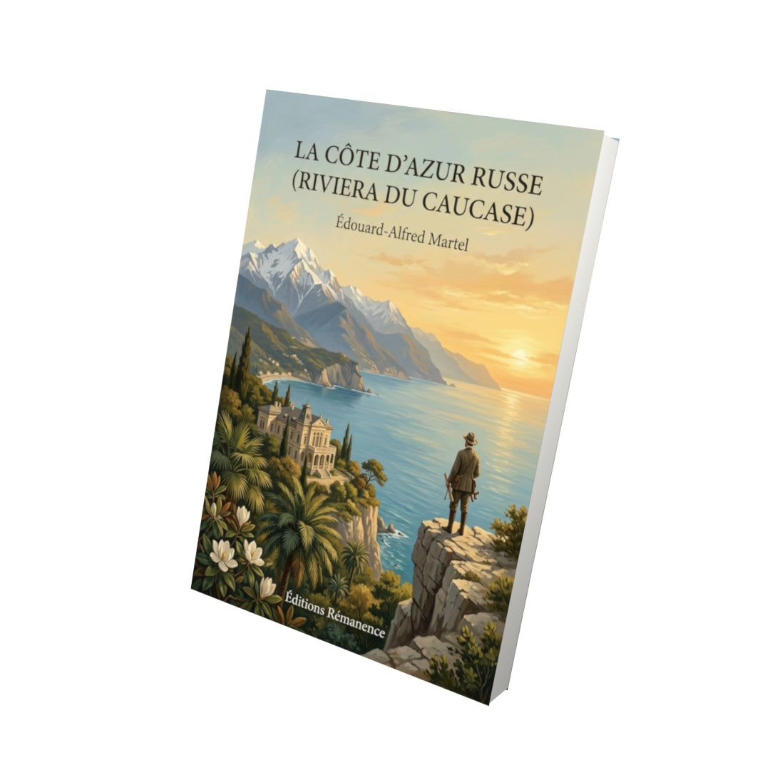 Livre La Côte d’Azur russe (Riviera du Caucase) par Édouard-Alfred Martel - Vue 3D - Editions Remanence