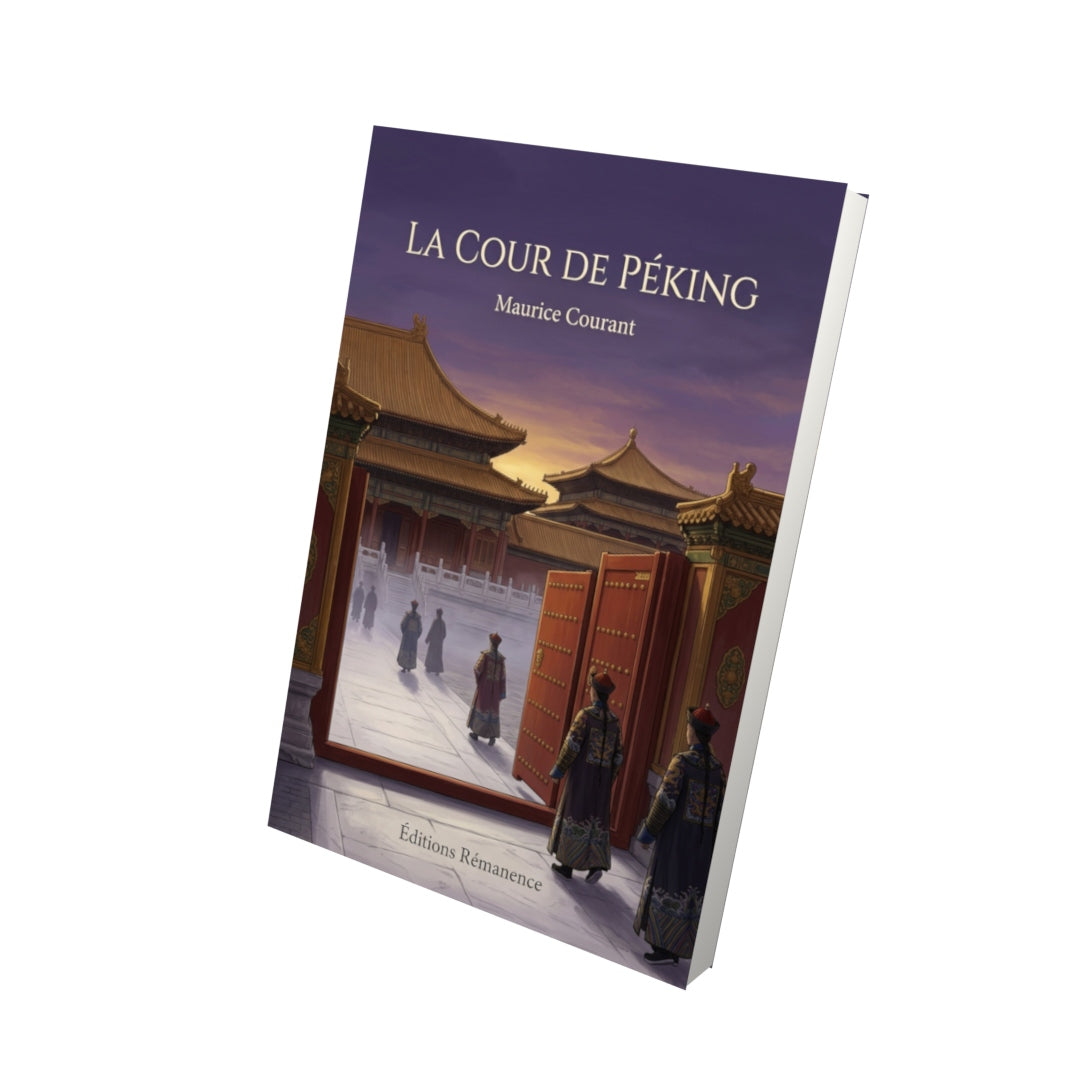 Livre La Cour de Péking par Maurice Courant - Vue 3D - Editions Remanence