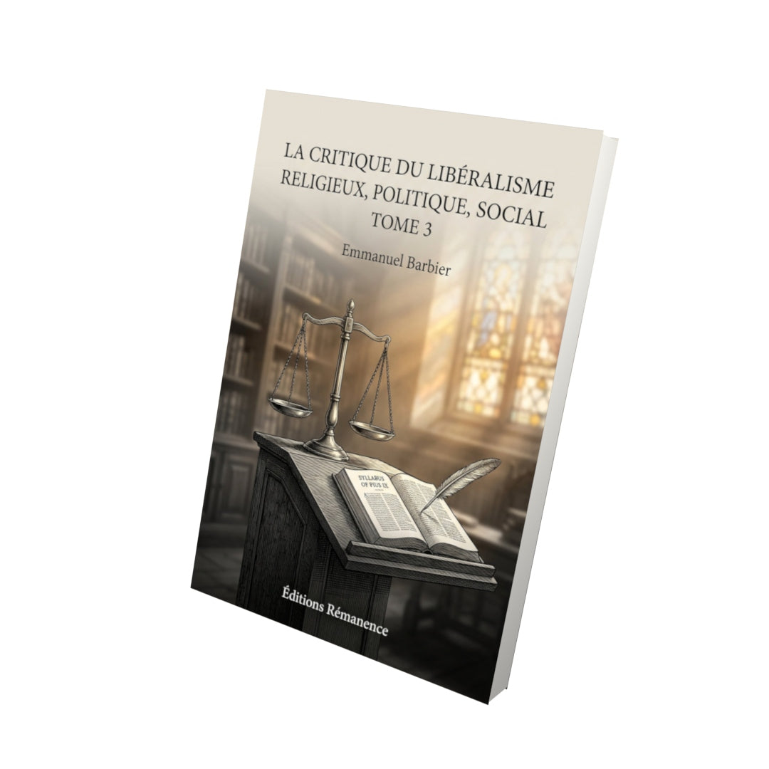 Livre La critique du libéralisme religieux, politique, social Tome 3 - Emmanuel Barbier - Vue 3D - Editions Remanence
