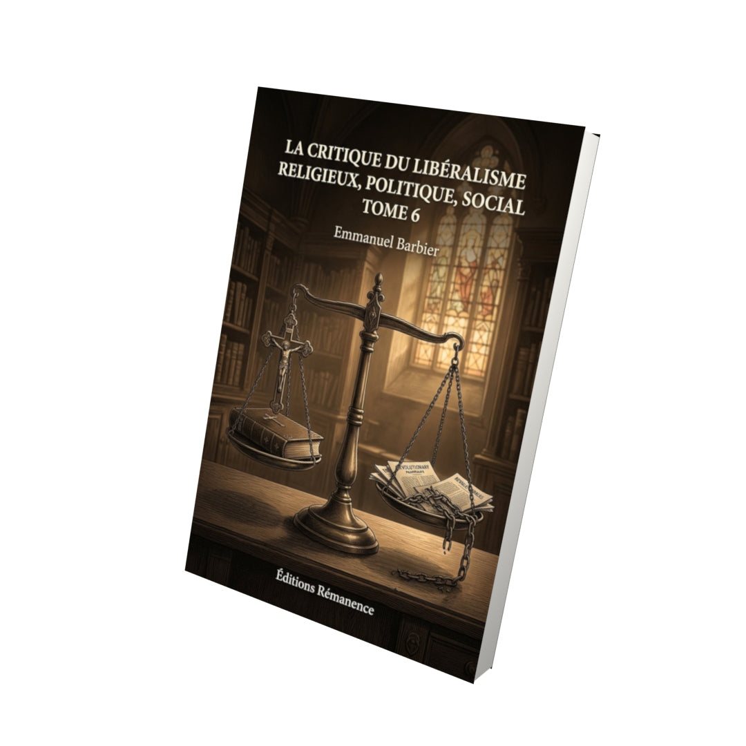 Livre La critique du libéralisme religieux, politique, social Tome 6 - Emmanuel Barbier - Vue 3D - Editions Remanence