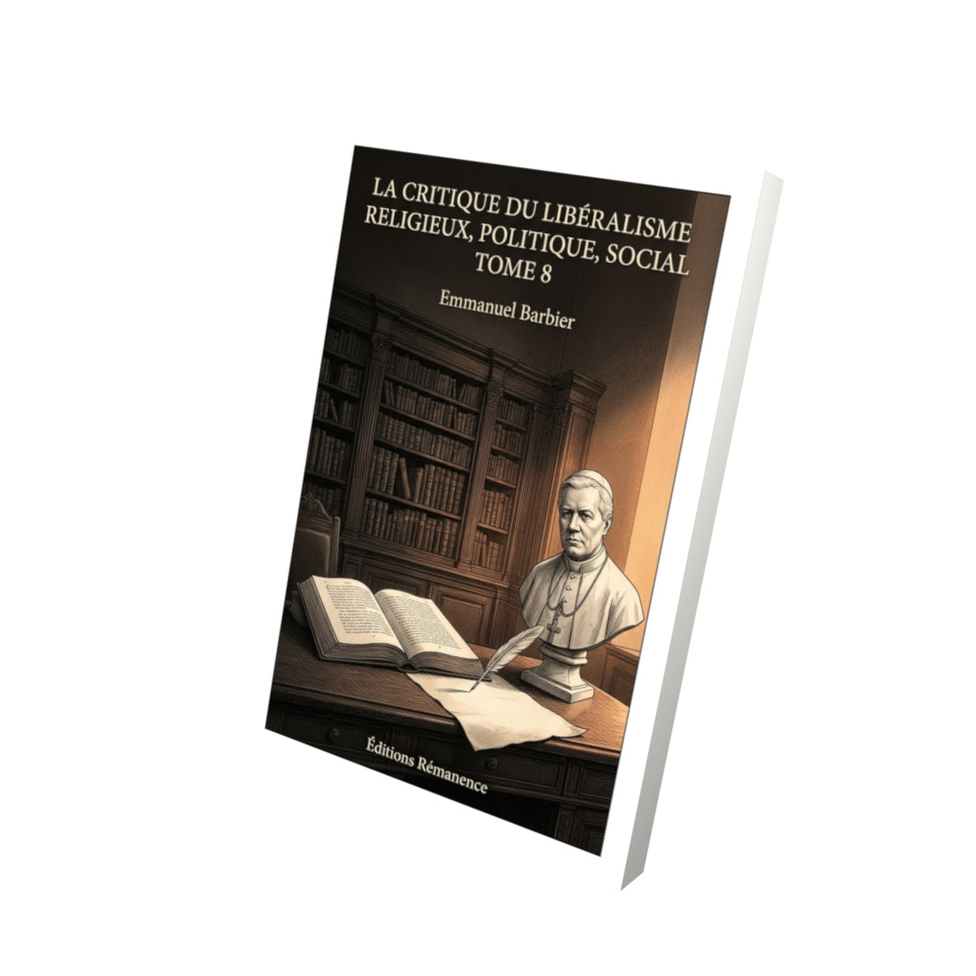 Livre La critique du libéralisme religieux, politique, social Tome 8 - Emmanuel Barbier - Vue 3D - Editions Remanence
