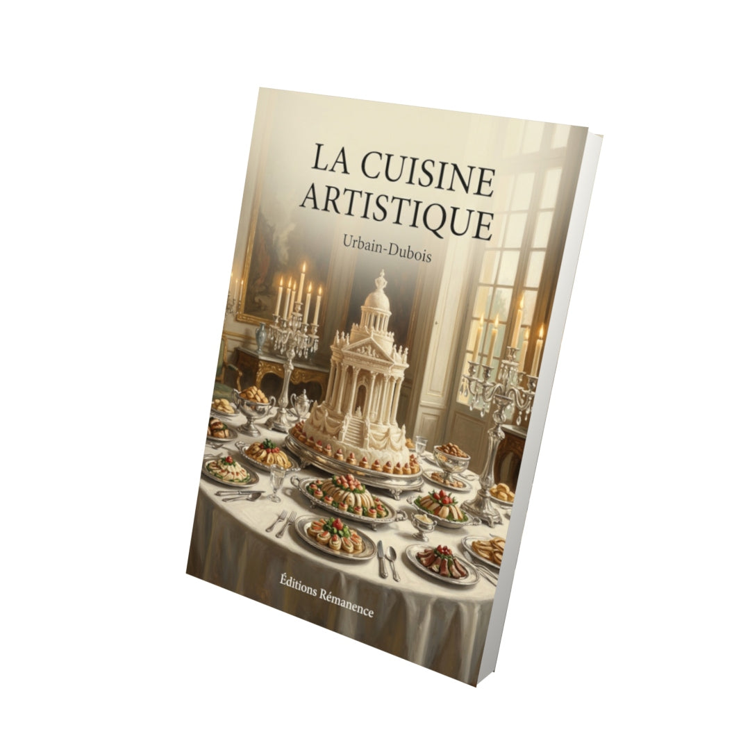 Livre La Cuisine Artistique par Urbain-Dubois - Vue 3D - Editions Remanence