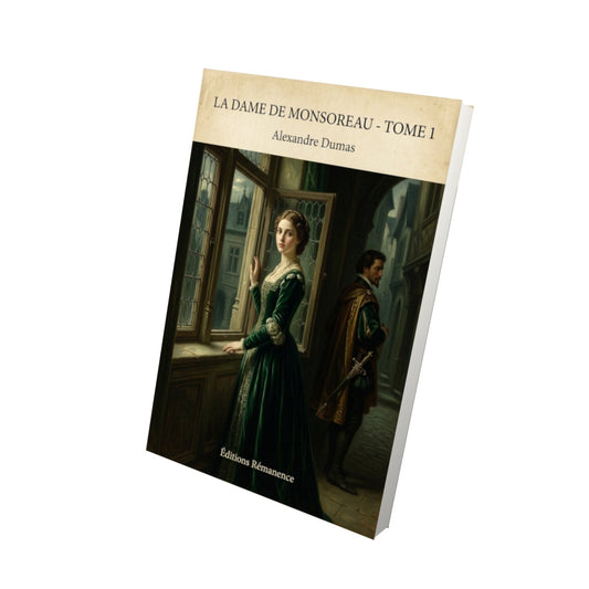 Livre La dame de Monsoreau - Tome 1 - Alexandre Dumas - Editions Remanence