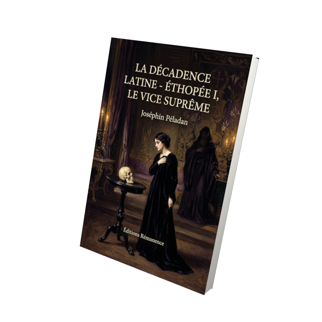 Livre La Décadence latine - Éthopée I, Le Vice suprême par Joséphin Péladan - Vue 3D - Editions Remanence