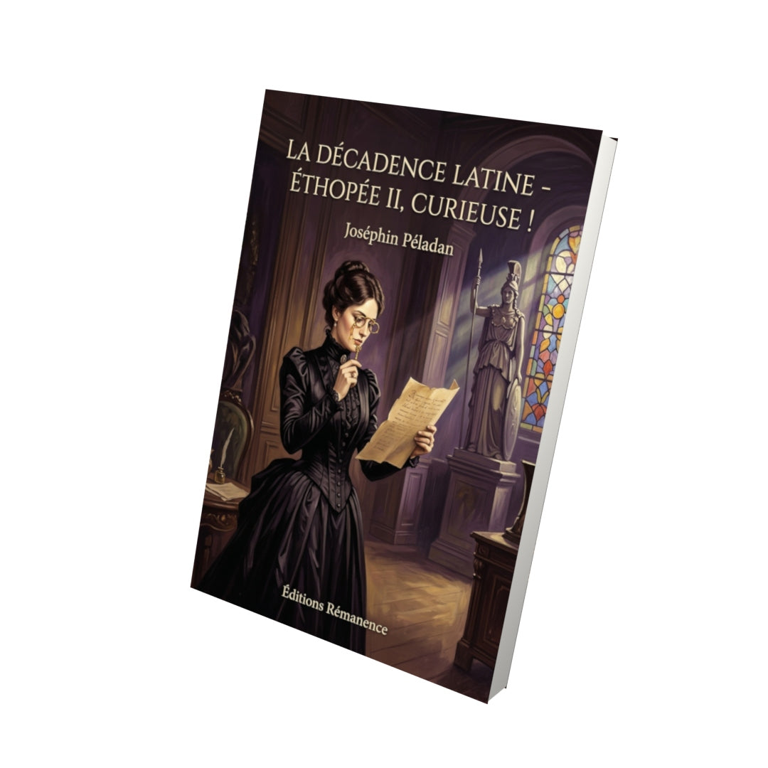 Livre La Décadence latine - Éthopée II, Curieuse ! par Joséphin Péladan - Vue 3D - Editions Remanence