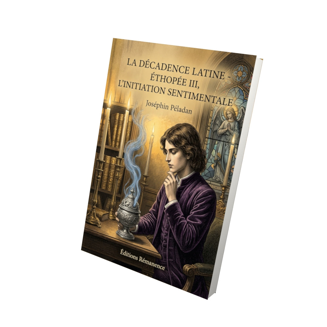 Livre La Décadence latine - Éthopée III, L’Initiation sentimentale par Joséphin Péladan - Vue 3D - Editions Remanence