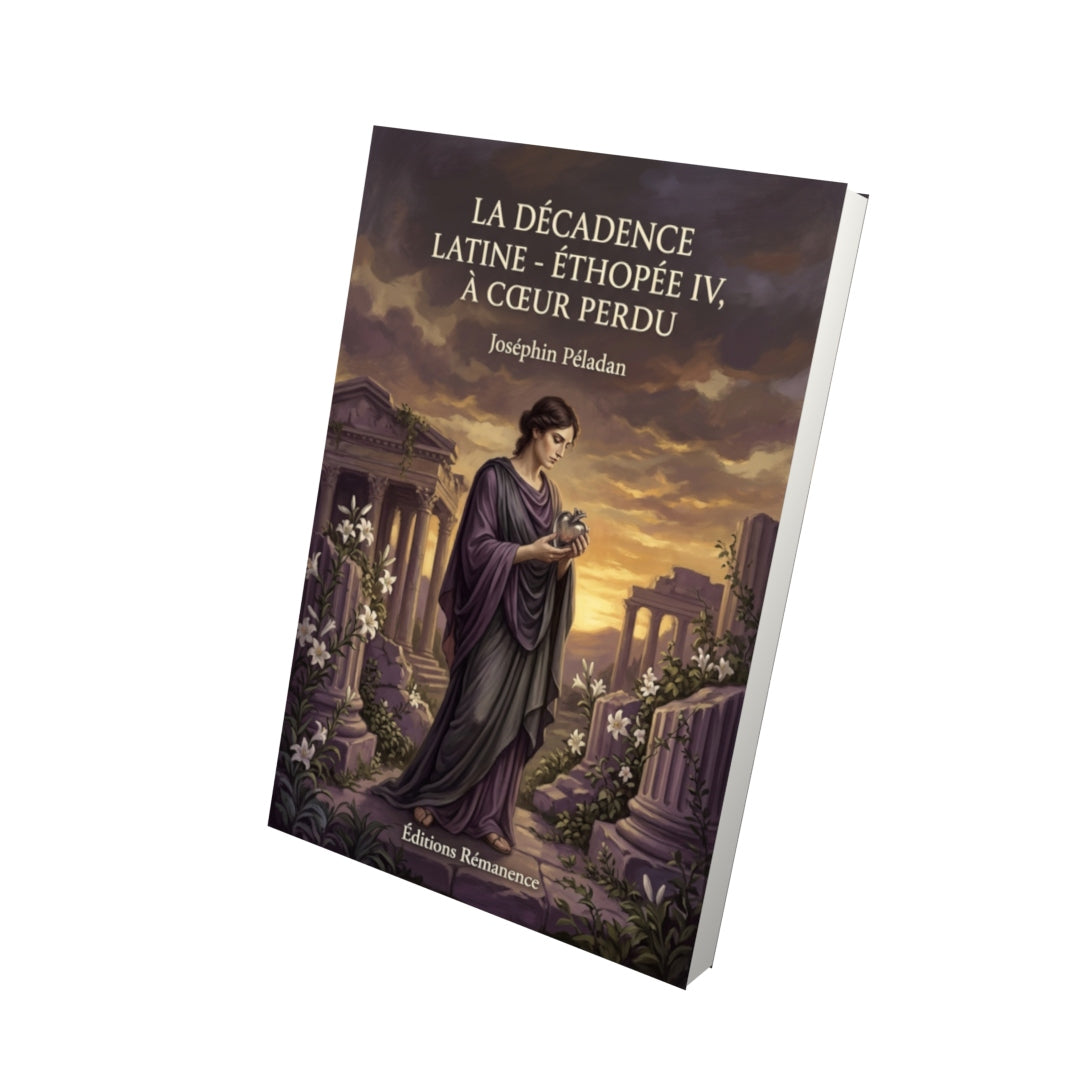 Livre La Décadence latine - Éthopée IV, À Cœur perdu par Joséphin Péladan - Vue 3D - Editions Remanence