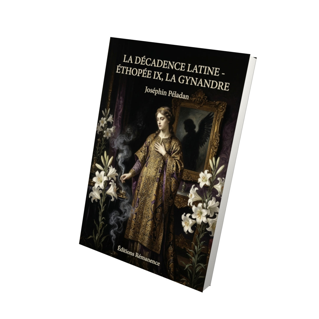 Livre La Décadence latine - Éthopée IX, La Gynandre par Joséphin Péladan - Vue 3D - Editions Remanence