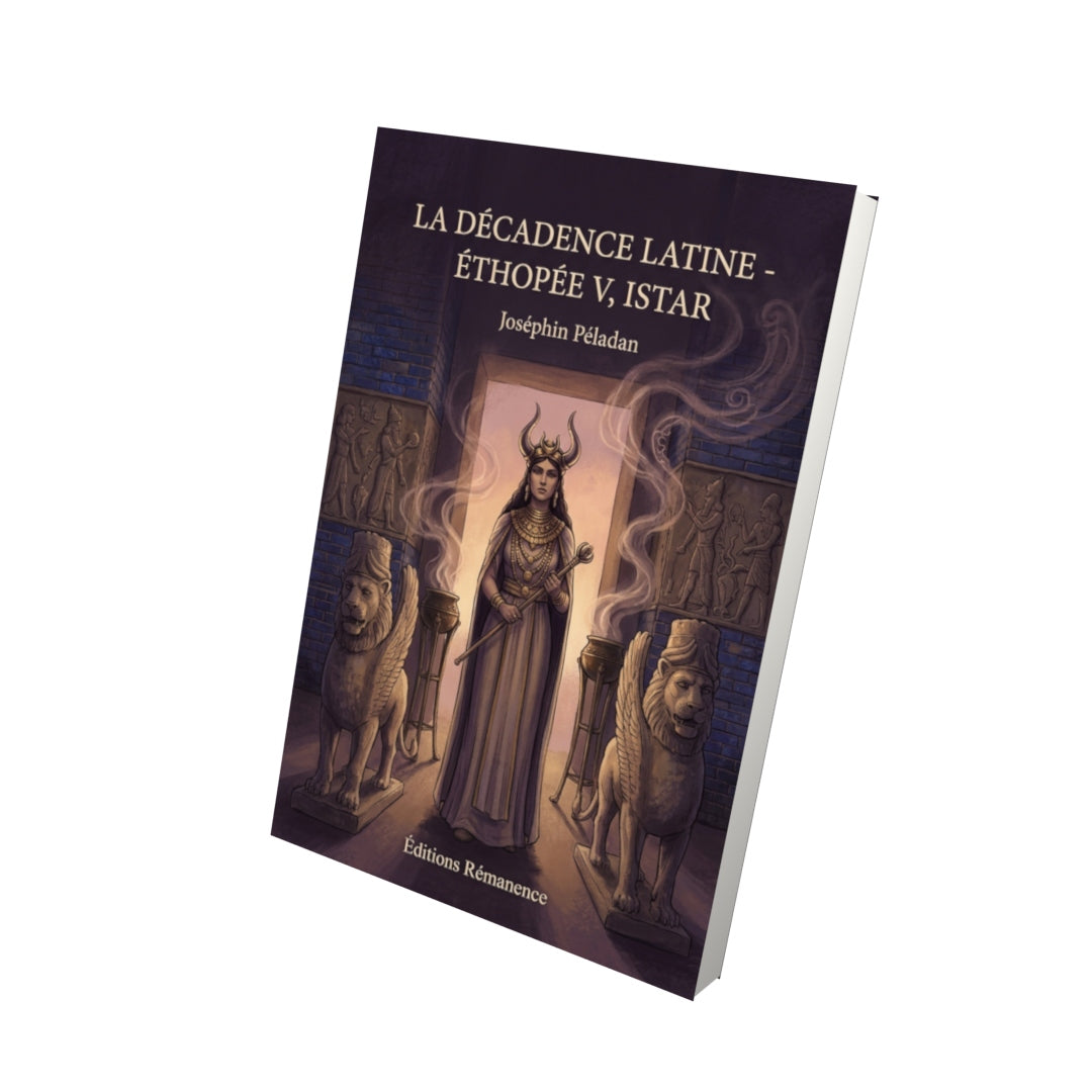 Livre La Décadence latine - Éthopée V, Istar par Joséphin Péladan - Vue 3D - Editions Remanence