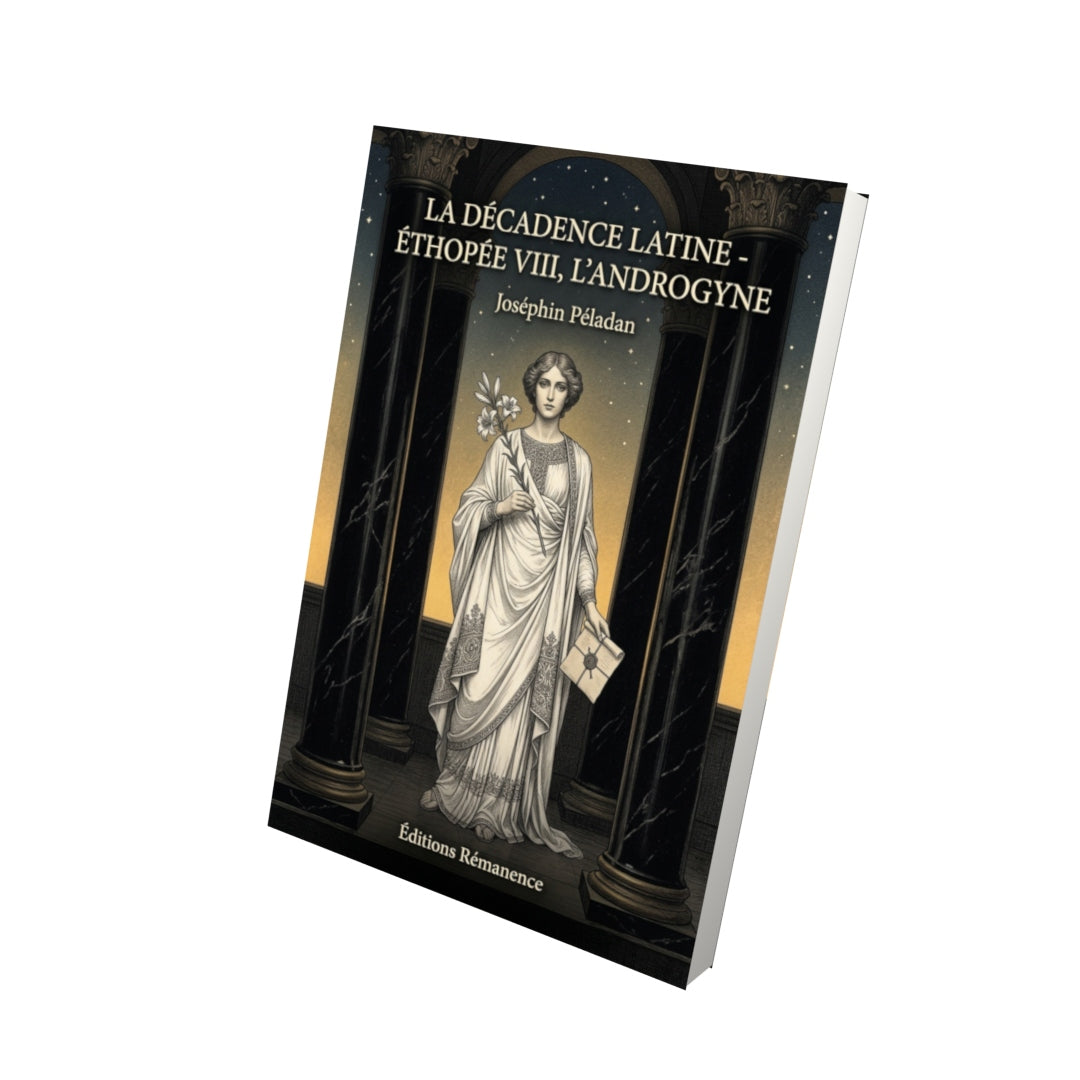 Livre La Décadence latine - Éthopée VIII, L’Androgyne par Joséphin Péladan - Vue 3D - Editions Remanence