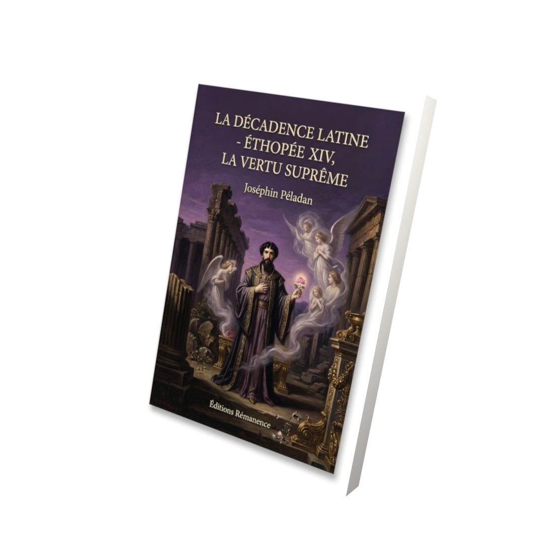 Livre La Décadence latine - Éthopée XIV, La Vertu suprême par Joséphin Péladan - Vue 3D - Editions Remanence