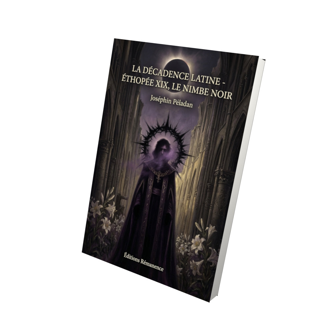 Livre La Décadence latine - Éthopée XIX, Le Nimbe noir par Joséphin Péladan - Vue 3D - Editions Remanence