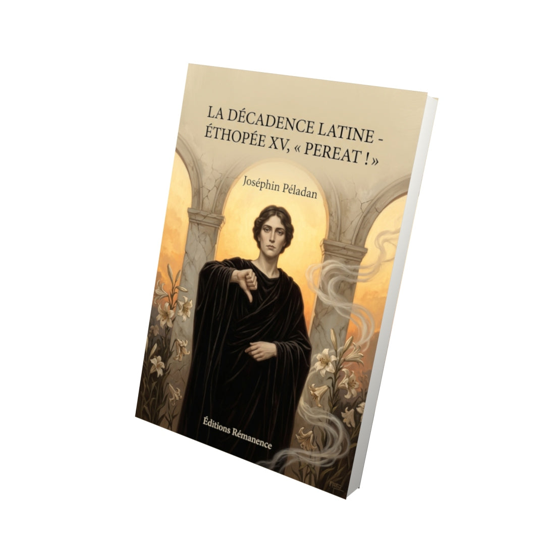Livre La Décadence latine - Éthopée XV, « Pereat ! » par Joséphin Péladan - Vue 3D - Editions Remanence