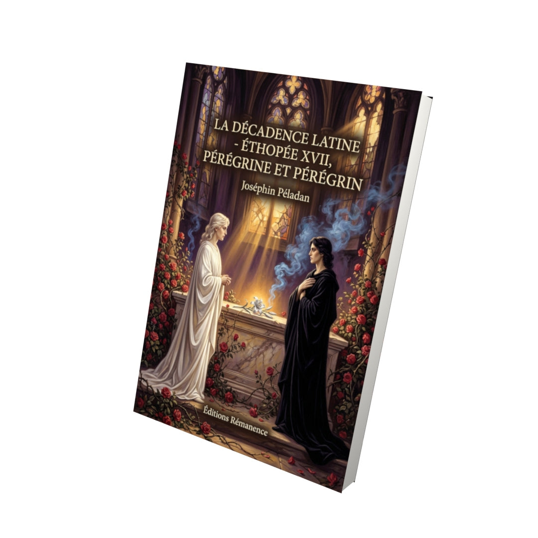 Livre La Décadence latine - Éthopée XVII, Pérégrine et Pérégrin par Joséphin Péladan - Vue 3D - Editions Remanence