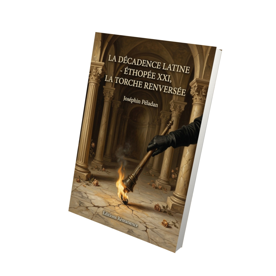 Livre La Décadence latine - Éthopée XXI, La Torche renversée par Joséphin Péladan - Vue 3D - Editions Remanence