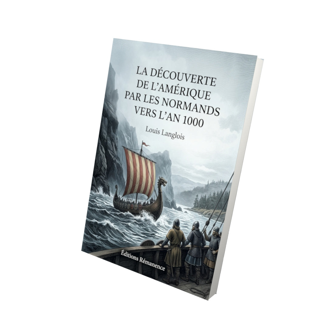 Livre La Découverte de l’Amérique par les Normands vers l’an 1000 par Louis Langlois - Vue 3D - Editions Remanence