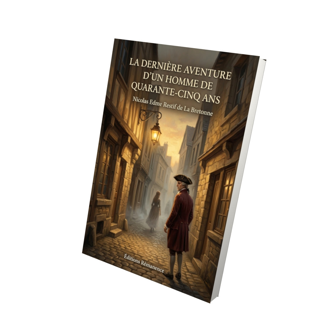 Livre La Dernière Aventure d’un homme de quarante-cinq ans par Nicolas Edme Restif de La Bretonne - Vue 3D - Editions Remanence