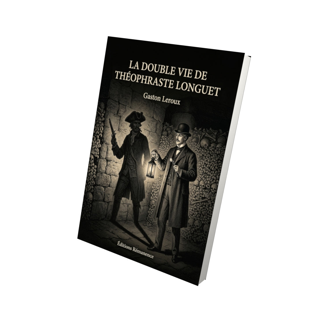 Livre La Double Vie de Théophraste Longuet par Gaston Leroux - Vue 3D - Editions Remanence
