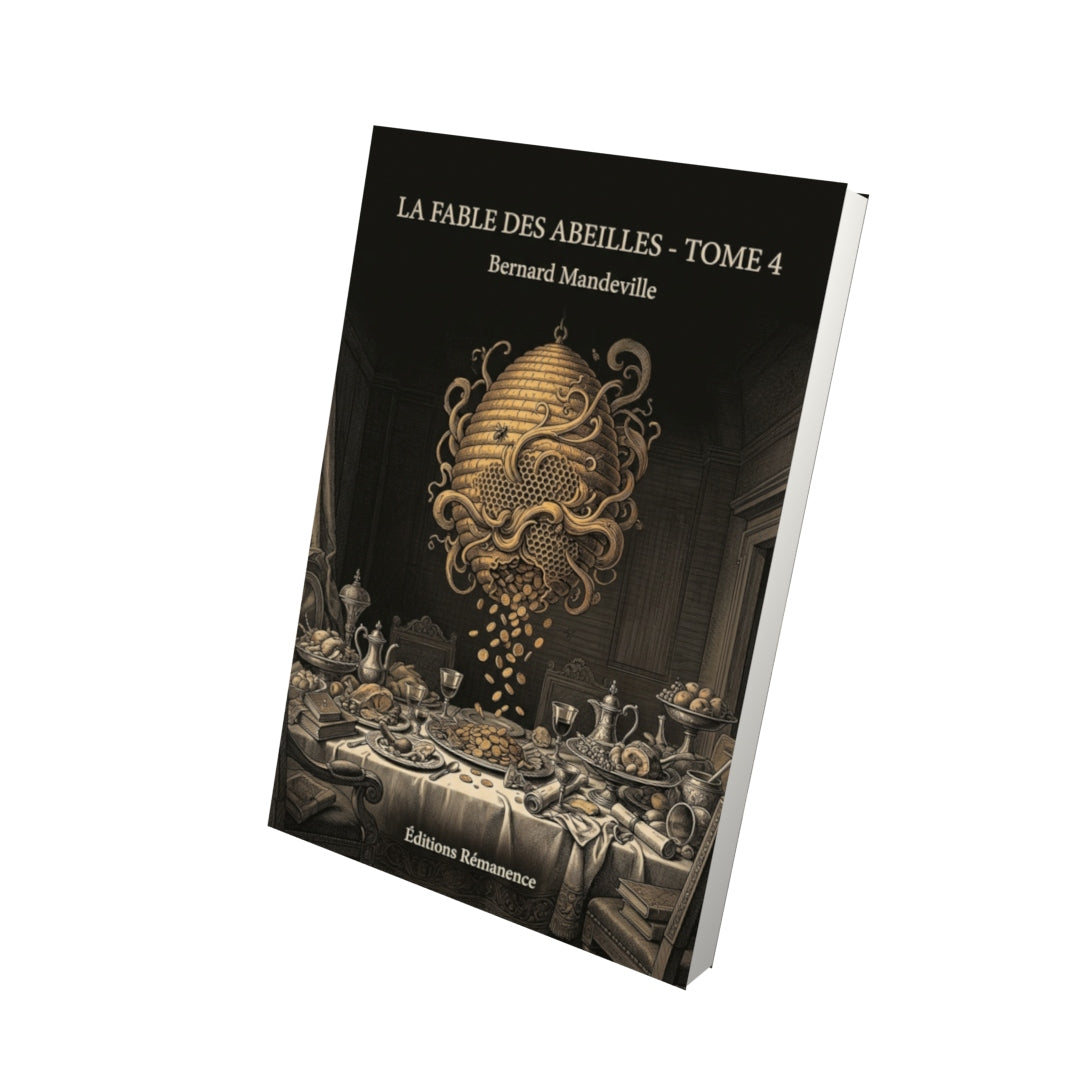 Livre La Fable des abeilles - Tome 4 par Bernard Mandeville - Vue 3D - Editions Remanence