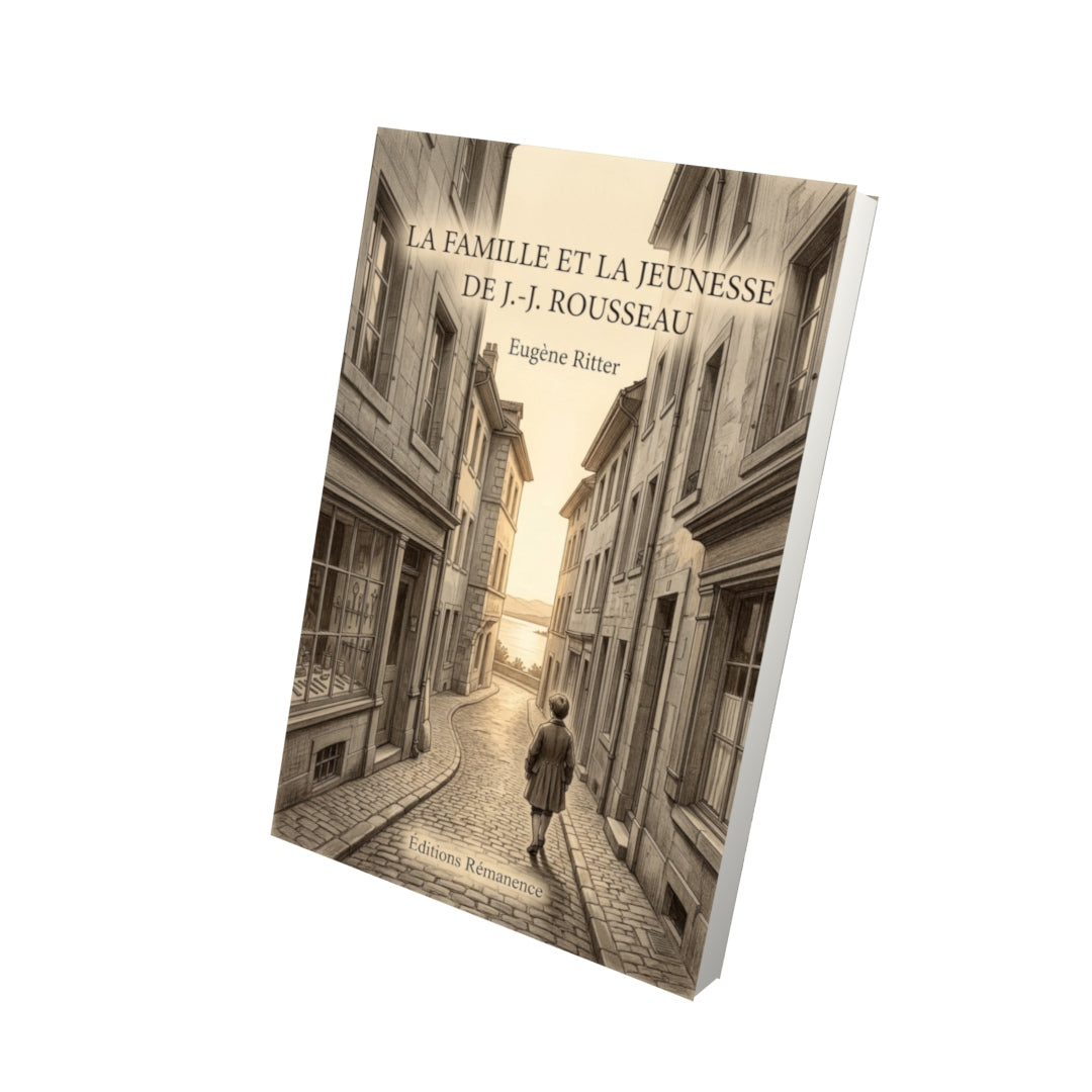 Livre La Famille et la Jeunesse de J.-J. Rousseau par Eugène Ritter - Vue 3D - Editions Remanence