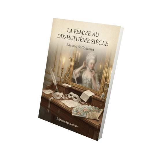 Livre La femme au dix-huitième siècle - Edmond de Goncourt - Vue 3D - Editions Remanence