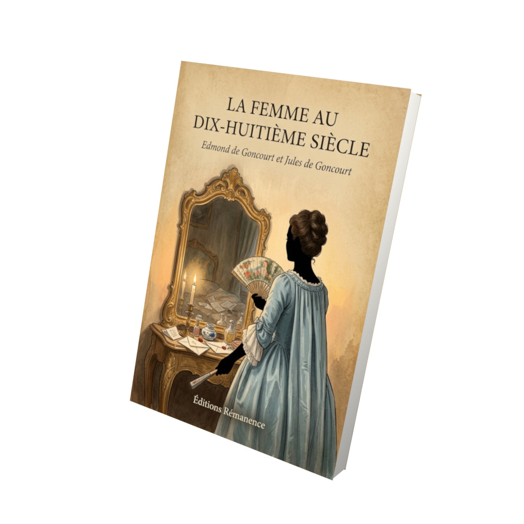 Livre La Femme au dix-huitième siècle par Edmond de Goncourt et Jules de Goncourt - Vue 3D - Editions Remanence
