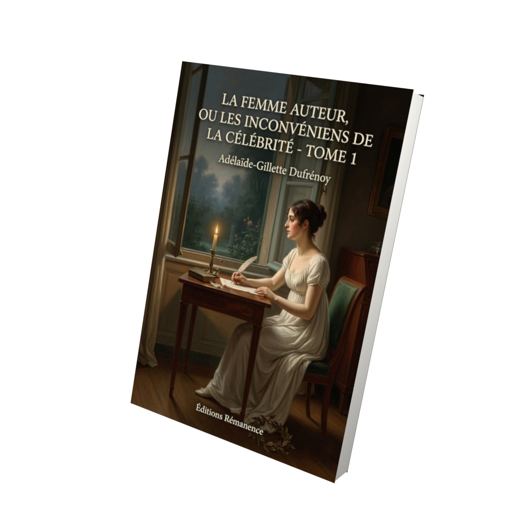 Livre La Femme Auteur, ou les Inconvéniens de la célébrité - Tome 2 par Adélaïde-Gillette Dufrénoy - Vue 3D - Editions Remanence