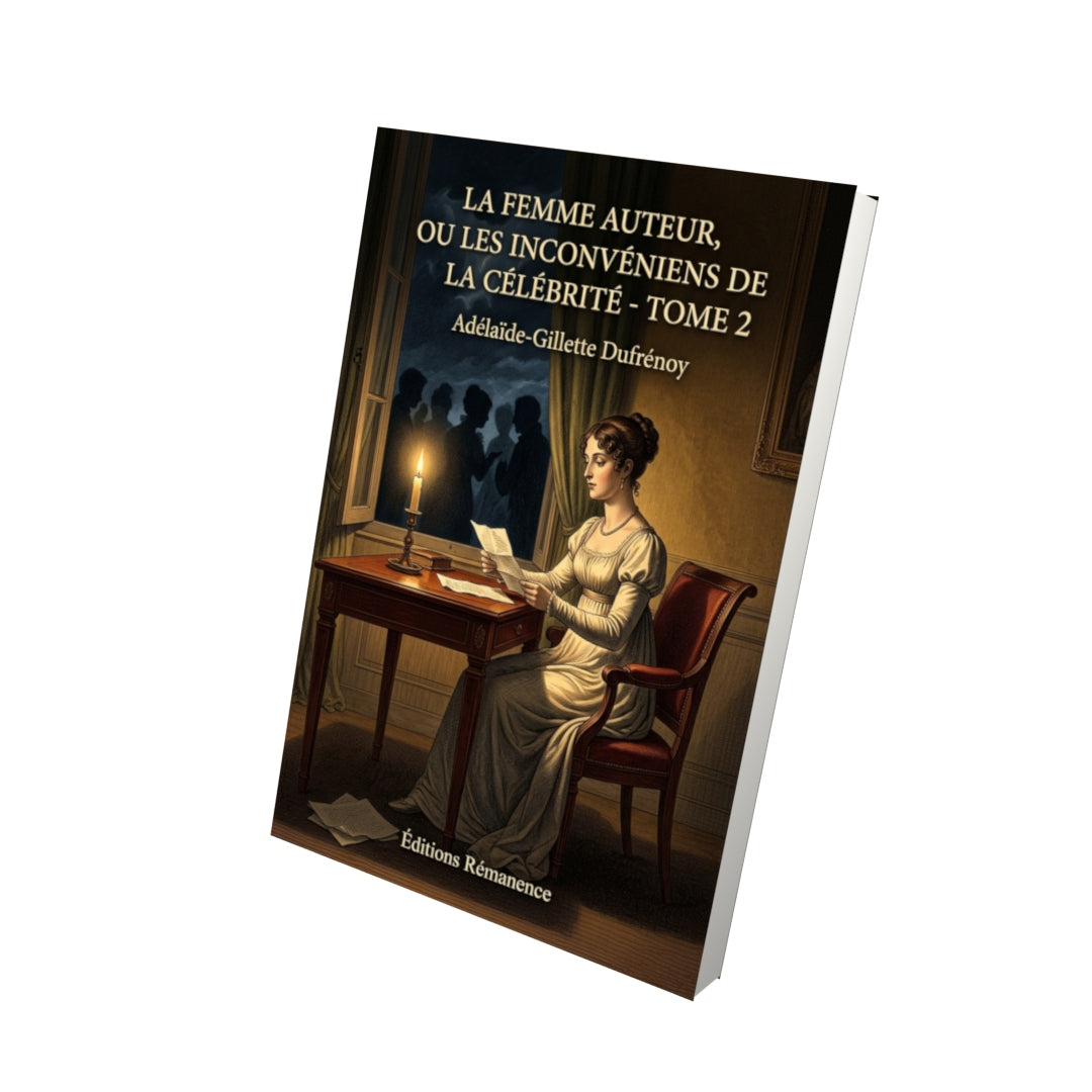 Livre La Femme Auteur, ou les Inconvéniens de la célébrité - Tome 2 par Adélaïde-Gillette Dufrénoy - Vue 3D - Editions Remanence