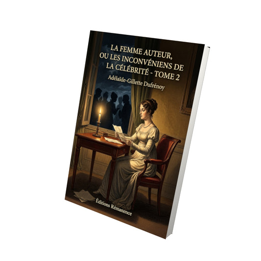 Livre La Femme Auteur, ou les Inconvéniens de la célébrité - Tome 2 par Adélaïde-Gillette Dufrénoy - Vue 3D - Editions Remanence