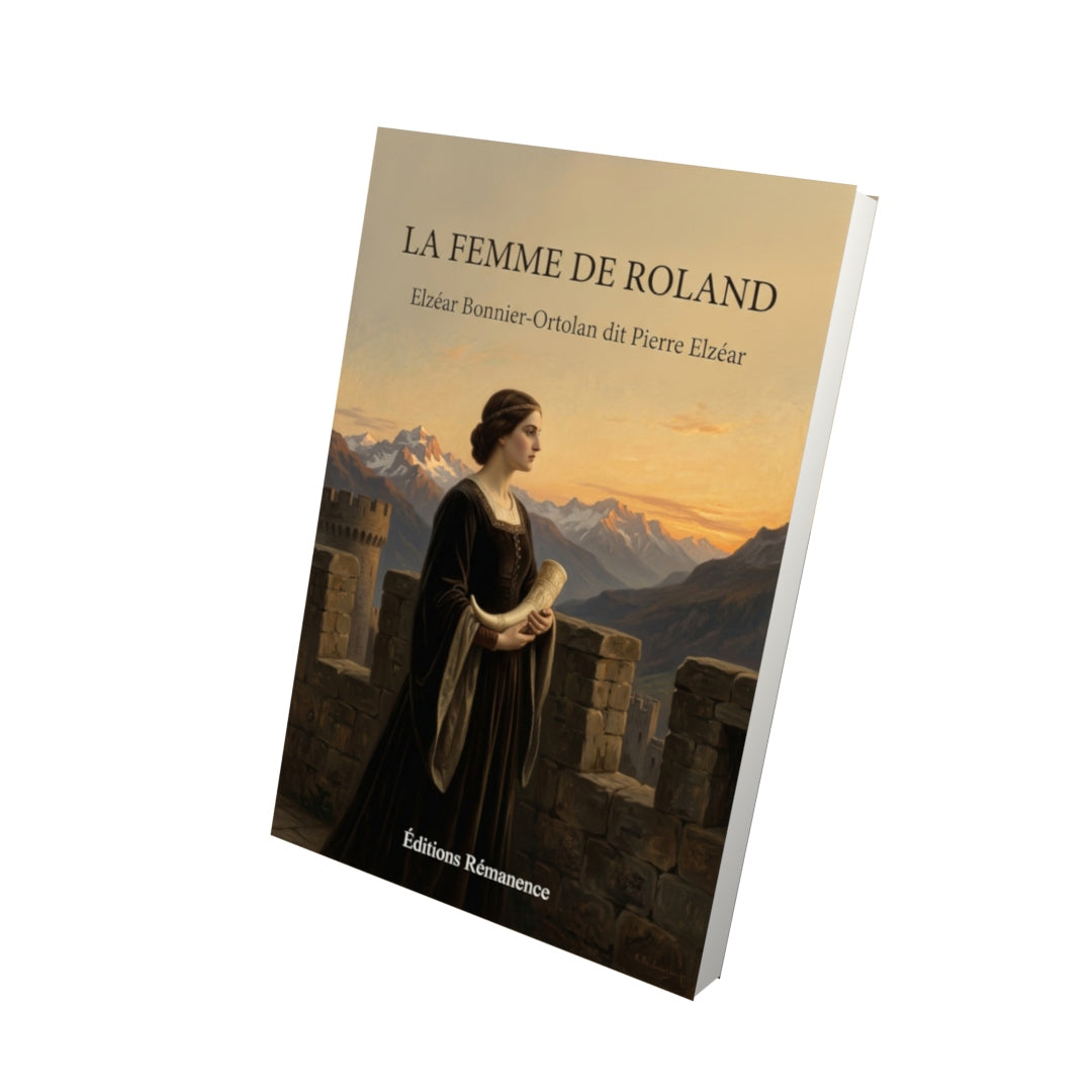 Livre La Femme de Roland par Elzéar Bonnier-Ortolan dit Pierre Elzéar - Vue 3D - Editions Remanence