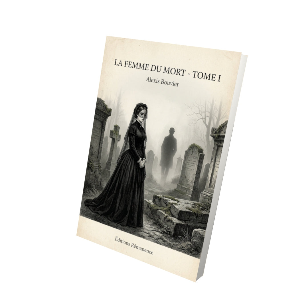Livre La femme du mort - Tome I - Alexis Bouvier - Vue 3D - Editions Remanence