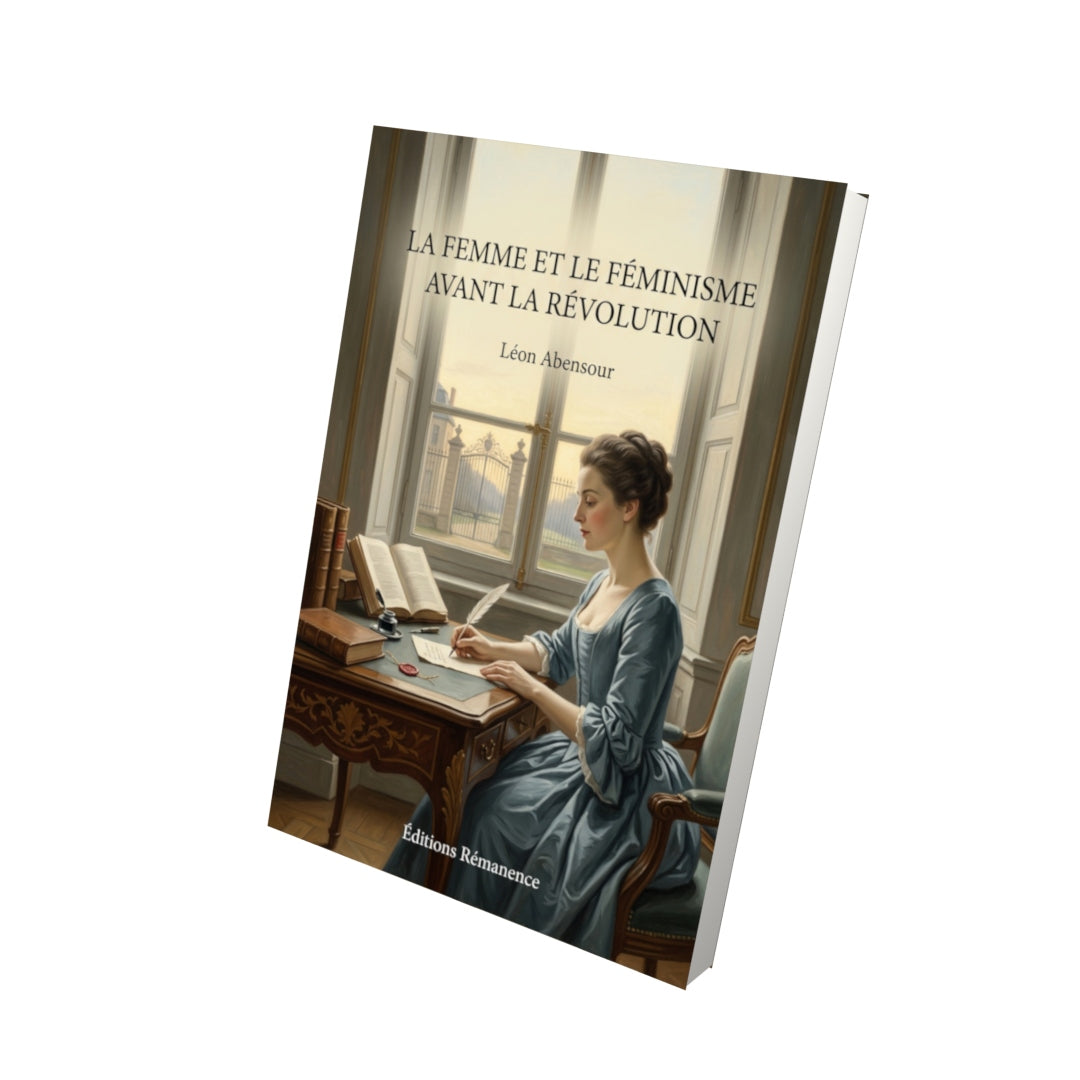 Livre La Femme et le Féminisme avant la Révolution par Léon Abensour - Vue 3D - Editions Remanence