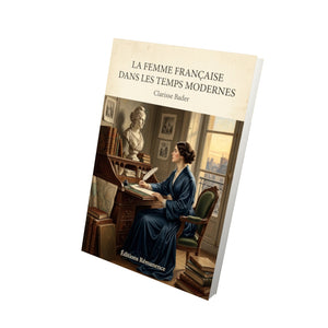 La femme française dans les temps modernes - Clarisse Bader