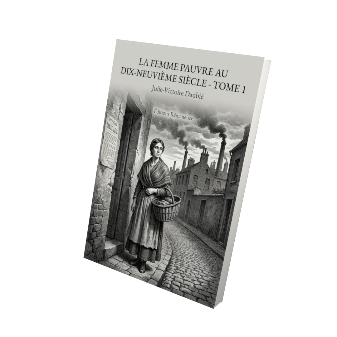 Livre La Femme pauvre au dix-neuvième siècle - Tome 1 par Julie-Victoire Daubié - Vue 3D - Editions Remanence