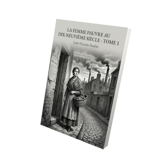 Livre La Femme pauvre au dix-neuvième siècle - Tome 1 - Julie-Victoire Daubié - Editions Remanence