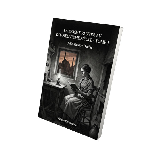 Livre La Femme pauvre au dix-neuvième siècle - Tome 3 par Julie-Victoire Daubié - Vue 3D - Editions Remanence