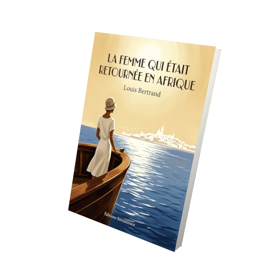 Livre La Femme qui était retournée en Afrique par Louis Bertrand - Vue 3D - Editions Remanence