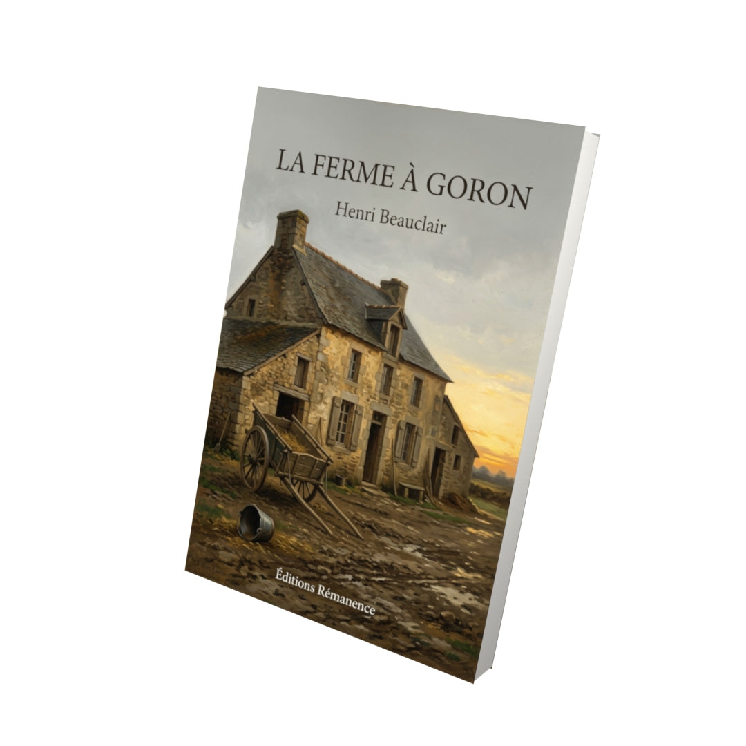 Livre La Ferme à Goron par Henri Beauclair - Vue 3D - Editions Remanence