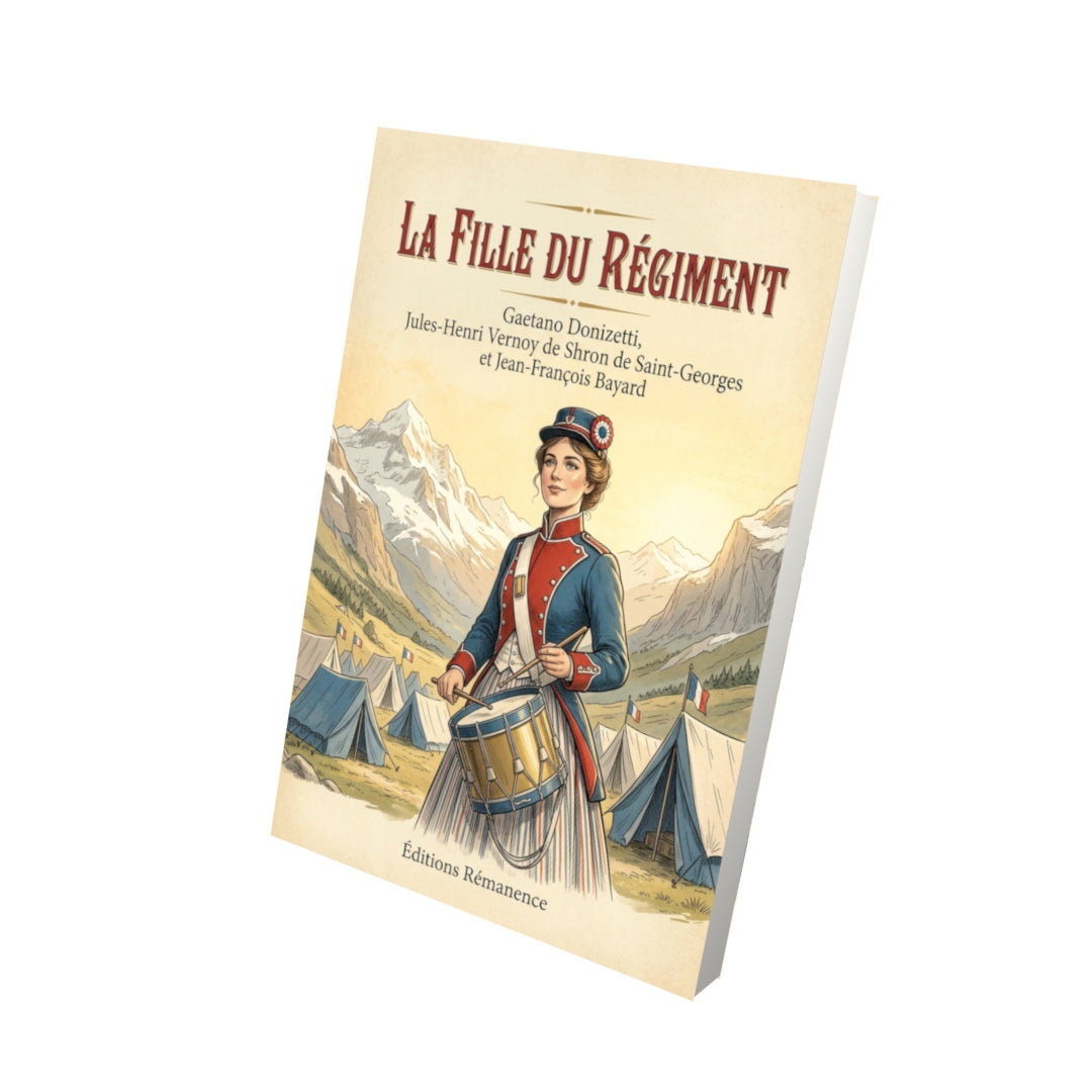 Livre La Fille du régiment par Gaetano Donizetti, Jules-Henri Vernoy de Saint-Georges et Jean-François Bayard - Vue 3D - Editions Remanence