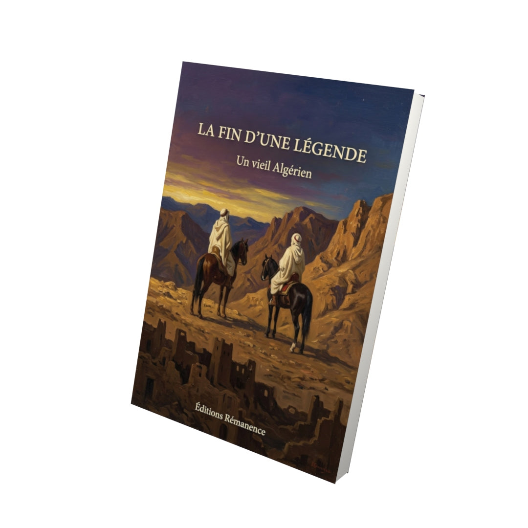 Livre La Fin d'une légende par Un vieil Algérien - Vue 3D - Editions Remanence