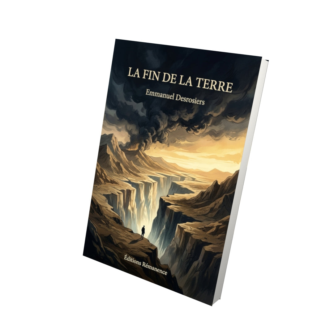 Livre La Fin de la terre par Emmanuel Desrosiers - Vue 3D - Editions Remanence